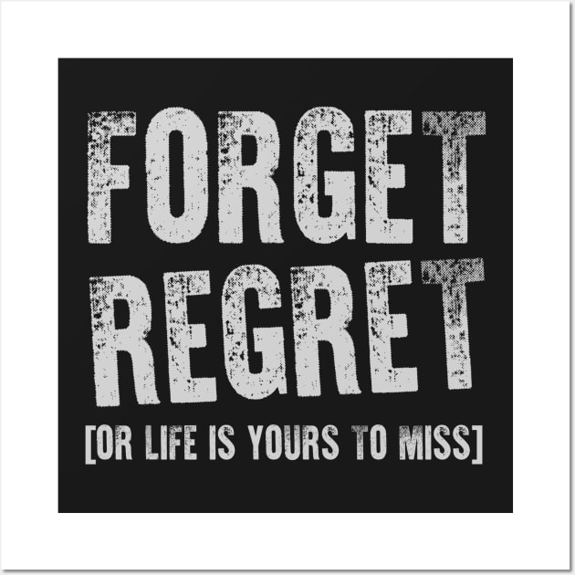 Forget Regret Wall Art by KsuAnn